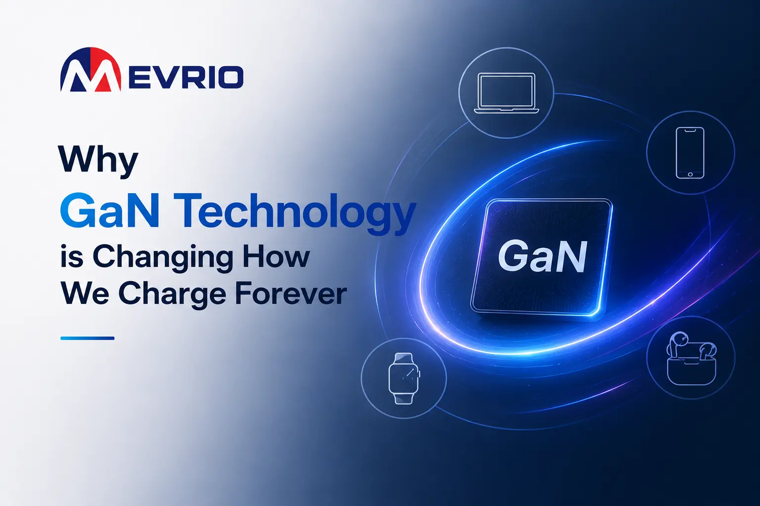 Why GaN Technology is Changing How We Charge Our Devices Forever | Mevrio